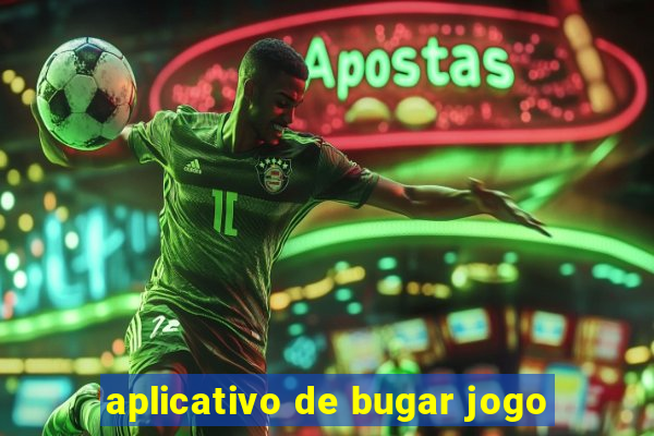 aplicativo de bugar jogo